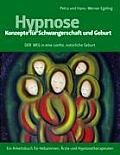 Hypnose - Konzepte f?r Schwangerschaft und Geburt: Der Weg in eine sanfte, nat?rliche Geburt