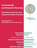 Interkulturelle psychologische Beratung: Entwicklung und Praxis eines migrantensensiblen Konzeptes. Erfahrungen eines multikulturellen Teams unter der