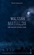 Waltzing Mathilda - Die Nacht einer Liebe: basierend auf dem Lied Tom Traubert's Blues von Tom Waits