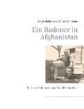 Ein Badener in Afghanistan: Reiseerz?hlungen von Rudolf Schreiner