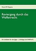 Reviergang durch das Waffenrecht: Ein Leitfaden f?r den J?ger - 3. Auflage (mit WaffVwV)
