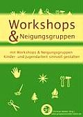 Workshops & Neigungsgruppen: mit Workshops & Neigungsgruppen Kinder- und Jugendarbeit sinnvoll gestalten