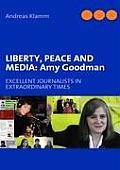 Liberty, Peace and Media: Amy Goodman: EXCELLENT JOURNALISTS IN EXTRAORDINARY TIMES