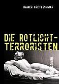Die Rotlicht-Terroristen: Kriminalroman