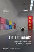 Art Unlimited Dynamics & Paradoxes of a Globalizing Art World