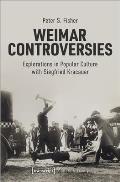Weimar Controversies: Explorations in Popular Culture with Siegfried Kracauer