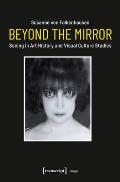 Beyond the Mirror: Seeing in Art History and Visual Culture Studies