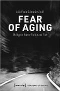 Fear of Aging: Old Age in Horror Fiction and Film