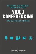 Video Conferencing: Infrastructures, Practices, Aesthetics