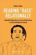Reading Race Relationally: Embodied Dispositions and Social Structures in Colson Whitehead's Novels