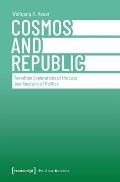 Cosmos and Republic: Arendtian Explorations of the Loss and Recovery of Politics