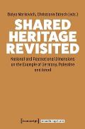 Shared Heritage Revisited: National and Postnational Dimensions on the Example of Germans, Palestinians and Israelis