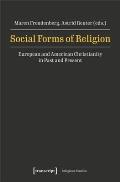 Social Forms of Religion: European and American Christianity in Past and Present
