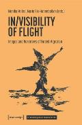 In/Visibility of Flight: Images and Narratives of Forced Migration