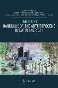 Land Use: Handbook of the Anthropocene in Latin America I