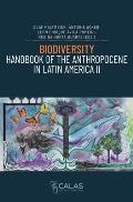 Biodiversity: Handbook of the Anthropocene in Latin America II