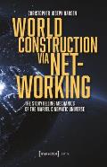 World Construction Via Networking: The Storytelling Mechanics of the Marvel Cinematic Universe