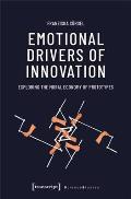 Emotional Drivers of Innovation: Exploring the Moral Economy of Prototypes