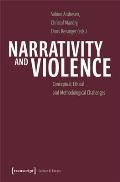 Narrativity and Violence: Conceptual, Ethical and Methodological Challenges