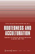 Rootedness and Acculturation: Experiences from German Immigrant Communities in the Usa, 1883-1918