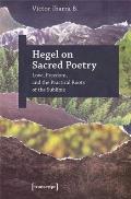 Hegel on Sacred Poetry: Love, Freedom, and the Practical Roots of the Sublime