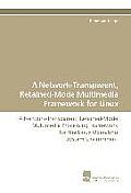 Network Transparent Retained Mode Multimedia Framework for Linux