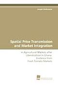 Spatial Price Transmission and Market Integration