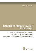 Extrusion of Magnesium-Zinc Based Alloys