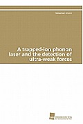 A trapped-ion phonon laser and the detection of ultra-weak forces