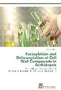 Fucosylation and Defucosylation of Cell Wall Compounds in Arabidopsis