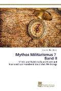 Mythos Militarismus ? Band II
