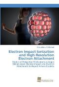 Electron Impact Ionization and High-Resolution Electron Attachment