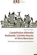 L'Autofiction d'Am?lie Nothomb, Calixthe Beyala Et Nina Bouraoui