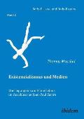 Existenzialismus und Medien - ?berlegungen zum Filmerlebnis im Anschluss an Jean-Paul Sartre.