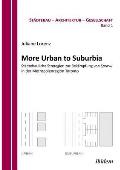 More Urban to Suburbia. St?dtebauliche Strategien zur Bek?mpfung von Sprawl in der Metropolenregion Toronto.