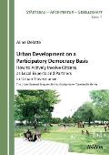 Urban Development on a Participatory Democracy Basis: How to Actively Involve Citizens as Local Experts and Partners in Urban Governance. The Urban Re