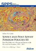 Soviet and Post-Soviet Russian Foreign Policies III: East-West Relations in Europe and Eurasia in the Post-Cold War Transition, 1991-2001