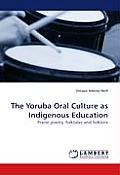 Yoruba Oral Culture As Indigenous Educat
