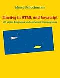 Einstieg in HTML und Javascript: Mit vielen Beispielen und einfachen Browsergames