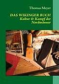 Das Wikinger Buch: Kultur und Kampf der Nordm?nner