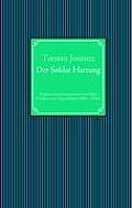 Der Soldat Hartung: Erg?nzt und kommentiert von Max Freiherr von Oppenheim (1860 - 1946)