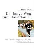 Der lange Weg zum Dauerl?ufer: Vom Lauftreff zum Wettkampf oder vom Rausch zur Sucht