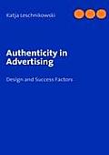 Authenticity in Advertising: Design and Success Factors
