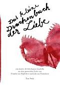 Das kleine Drachenbuch der Liebe: eine heitere, herrlich finstere Geschichte aus dem spannenden Leben von Fridolin von Pfefferkorn und Lilly von Funke