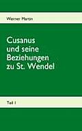 Cusanus und seine Beziehungen zu St. Wendel: Werdegang des Nikolaus von Kues bis zum Erhalt der Pfarrkirche St. Wendel