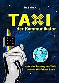Taxi der Kommunikator: oder die Rettung der Welt und ein W?rfel mit Loch