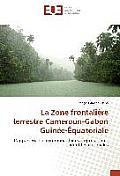 La Zone Frontali?re Terrestre Cameroun-Gabon Guin?e-?quatoriale