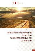 Migrations de Retour Et Insertion Socio?conomique Au Cameroun