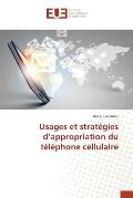 Usages Et Strat?gies d'Appropriation Du T?l?phone Cellulaire