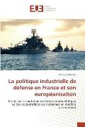 La Politique Industrielle de D?fense En France Et Son Europ?anisation